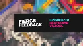 Fierce Feedback with Liz & Will - Episode 101 - Beat Down vs Zool (podcast)