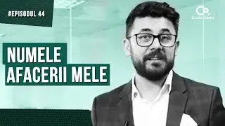 Cum aleg numele potrivit pentru afacerea mea? | The Start-up Show EP44