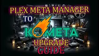 Plex Meta Manager to KOMETA unRAID Upgrade Guide