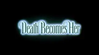 "Death Becomes Her" (1992) Trailer