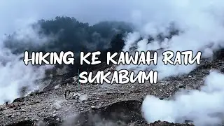 TRIP KE KAWAH RATU JAVANASPA SUKABUMI