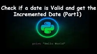Check Date is Valid in Python and Increment Date || GENERAL PYTHON PROGRAMMING QUESTION(Part 1)