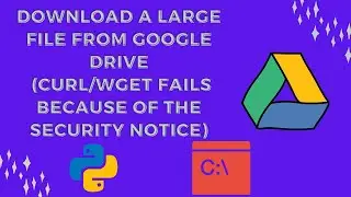 how to Download a large file from Google Drive (curl/wget fails because of the security notice)