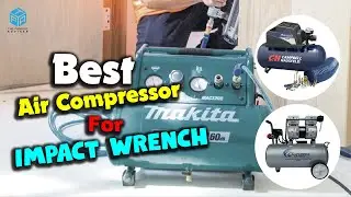 Top 7 Best Air Compressors for Impact Wrench 2023 - Best Impact Wrench Air Compressor Reviews