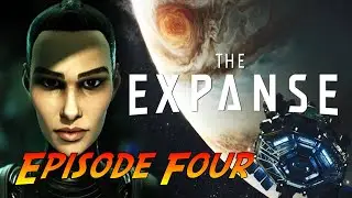 The Expanse - A Telltale Series | Complete Gameplay Walkthrough - Episode Four | No Commentary