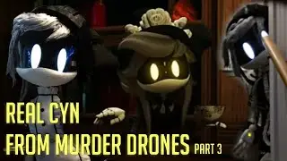 Making REAL Cyn | Murder Drones - Part 3