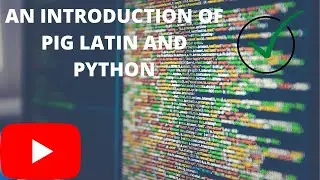 An Introduction Of Pig Latin In Python || Pig Latin And Python In (Five) Minute | Python Programming