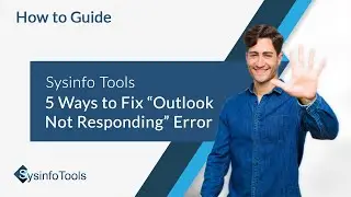5 Ways to Fix Outlook Not Responding Error | SysinfoTools