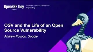 OSV and the Life of an Open Source Vulnerability - Andrew Pollock, Google