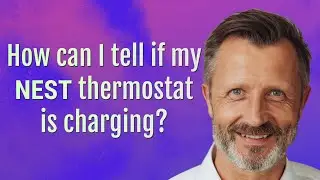 How can I tell if my Nest thermostat is charging?