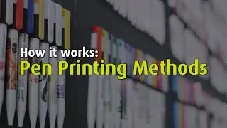 How it Works: Pen Printing Methods