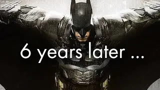 Batman: Arkham Knight | 6 Years Later