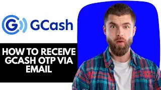 How To Receive GCash OTP Via Email |How to get gcash otp via email |Gcash otp code not received