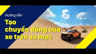 Vlog Kỹ thuật #15: Tạo chuyển động trên sa mạc với 3ds Max