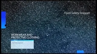 Workwear and Protective Clothing | Food Safety Snippet 68