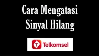 Cara Mengatasi Sinyal Telkomsel Hilang / memperbaiki jaringan telkomsel hilang