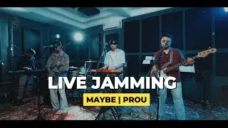LIVE JAMMING PROU | MAYBE