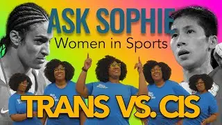 Ask Sophie: Cis v Trans Women in Sports + The TRUTH about the 2024 Paris Olympics Gender Controversy