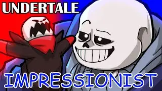 Impressionist. (Undertale Animation)
