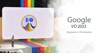 Google I/O 2023 in 16 minute | AI, Android 14, cloud computing, and more
