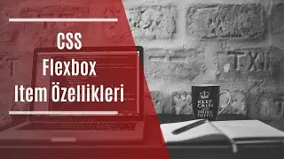 #47 CSS - Flexbox - Item Özellikleri [HTML, CSS, Flexbox , Bootstrap Eğitim Dersleri ]