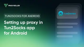 How to set up a proxy in Tun2Socks