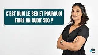 C’est quoi le SEO  et pourquoi faire un audit SEO ?