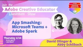 App Smashing: Microsoft Teams + Adobe Spark | The Adobe Creative Educator Livestream