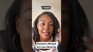 Kenyans abroad, are you okay?