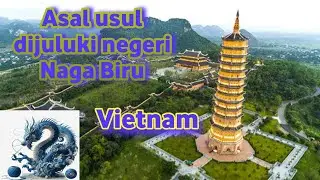Negara Vietnam | asal usul dijuluki negeri Naga Biru