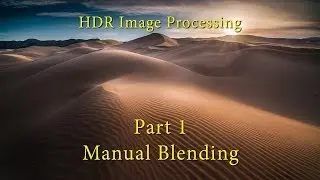 HDR Image Processing Part 1 - Manual Blending