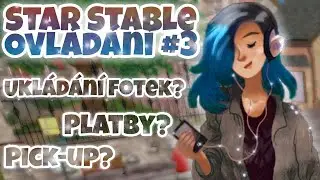 Star Stable OVLÁDÁNÍ #3 Platby? Neukládání fotek? Pick-up? | 15+ rad a tipů