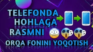 TELEFONDA HOHLAGAN RASMNI ORQA FONINI OLIB TASHLASH // HAMA TELEFONDA // PNG RASM QILISH