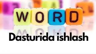 WORD DASTURIDA ISHLASHNI O'RGANISH
