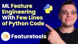 Automated Feature Engineering in Python with Just a Few Lines of Code! (Featuretools Tutorial)