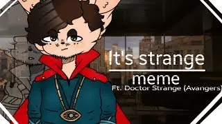 It's strange | meme [Avengers | Doctor Strange]