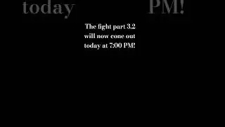 THE BIGGEST NEWS about the fight part 3.2!!!!!!!!