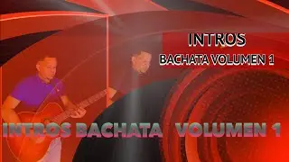 Intros bachata volumen 1