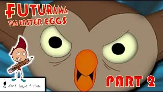 Futurama PS2 Easter Eggs Part 2: Owl Theory Update/Hidden Alien Language Codes | i don't have a nose