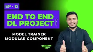 Episode 12: Model Trainer Modular Component | End to End Deep Learning Project