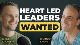The Secret to Leading With Heart, Not Fear l Brandon Evans l EP 34