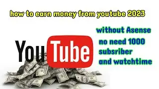 how to earn money from youtube 2023 without adsense