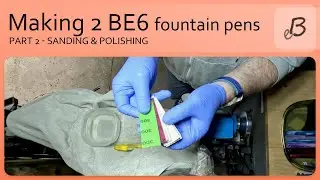 Making BE6 fountain pens - part 2 - sanding & polishing