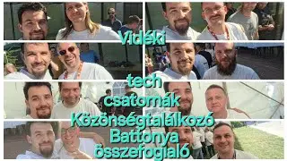 Vidéki tech csatornák közönségtalálkozó Battonya összesités