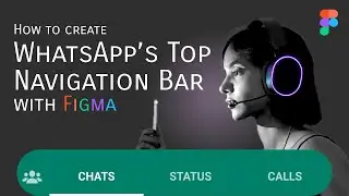 Create  WhatsApp Navigation bar with Figma | Design and Prototype