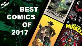 The Best Comics of 2017 - Comic Tropes (Episode 84)