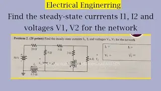 Find the steady-state currrents I1, I2 nd voltages V1, V2 for the network