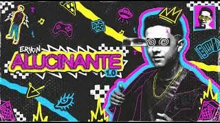 Erickin - Alucinante 1.0