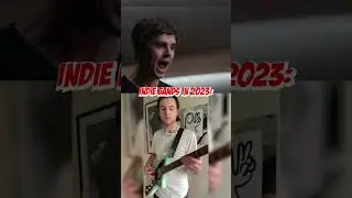 Indie Bands in 2023 be like:  | 