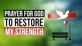 Daily Prayer for Strength & Courage in Difficult Times - Christian Prayer